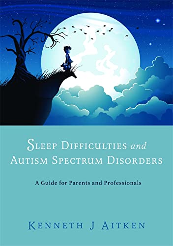 Sleep Difficulties and Autism Spectrum Disorders: A Guide for Parents and Professionals - Click to Buy