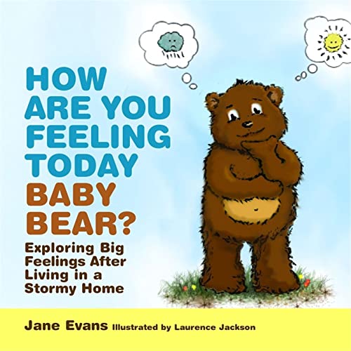 How Are You Feeling Today Baby Bear?: Exploring Big Feelings After Living in a Stormy Home - Click to Buy