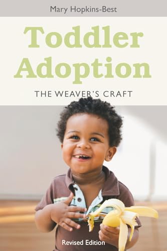 Toddler Adoption: The Weaver's Craft Revised Edition - Click to Buy