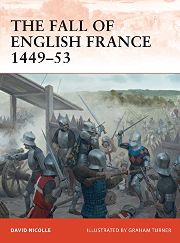 The Fall of English France 1449–53 - Click to Buy