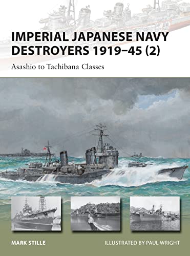 Imperial Japanese Navy Destroyers 1919 to 1945 2: Asashio to Tachibana Classes (New Vanguard, Band 202) - Click to Buy
