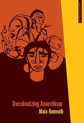 Decolonizing Anarchism: An Antiauthoritarian History of India's Liberation Struggle - Click to Buy