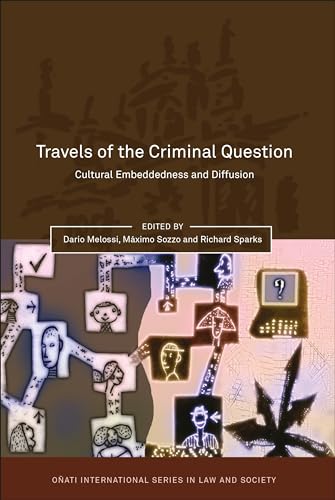 Travels of the Criminal Question: Cultural Embeddedness and Diffusion - Click to Buy