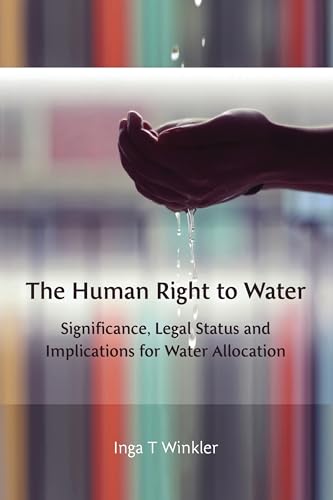 The Human Right to Water: Significance, Legal Status and Implications for Water Allocation - Click to Buy
