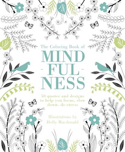 The Coloring Book of Mindfulness: 50 quotes and designs to help you focus, slow down, de-stress - Click to Buy