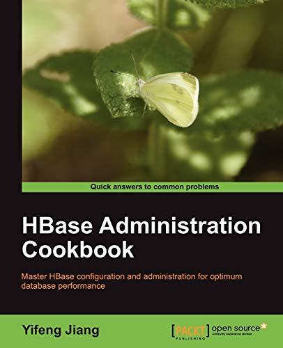 HBase Administration Cookbook: Master Hbase Configuration and Administration for Optimum Database Performance - Click to Buy