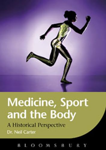 Medicine, Sport and the Body: A Historical Perspective - Click to Buy