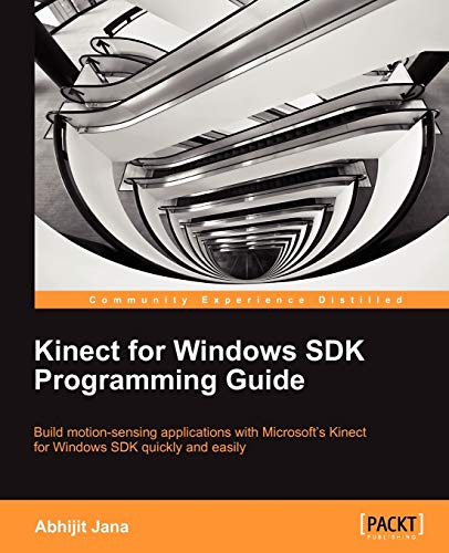 Kinect for Windows SDK Programming Guide: Build Motion-sensing Applications With Microsoft's Kinect for Windows Sdk Quickly and Easily - Click to Buy