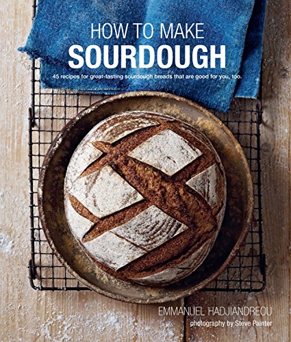 How To Make Sourdough: 45 recipes for great-tasting sourdough breads that are good for you, too. - Click to Buy