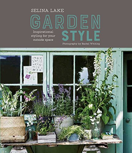 Selina Lake: Garden Style: Inspirational Styling for your Outside Space - Click to Buy