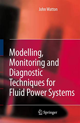 Modelling, Monitoring and Diagnostic Techniques for Fluid Power Systems - Click to Buy