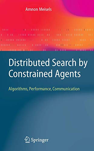 Distributed Search by Constrained Agents: Algorithms, Performance, Communication (Advanced Information and Knowledge Processing) - Click to Buy