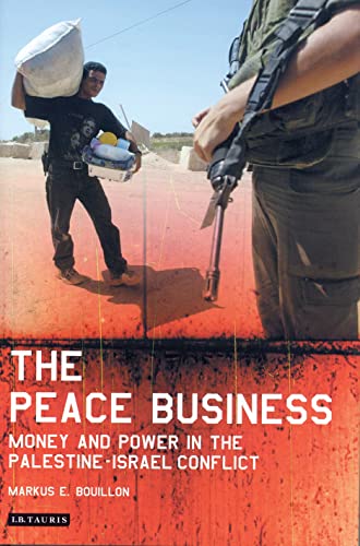The Peace Business: Money and Power in the Palestine-Israel Conflict - Click to Buy