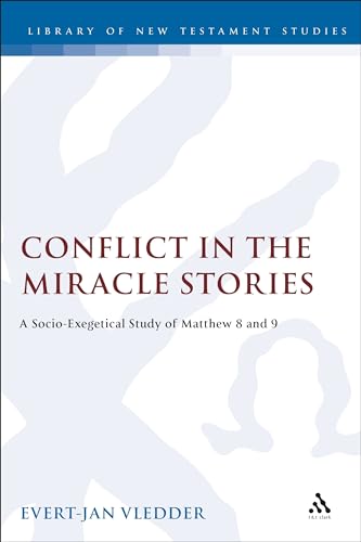Conflict in the Miracle Stories: A Socio-Exegetical Study of Matthew 8 and 9 (The Library of New Testament Studies) - Click to Buy