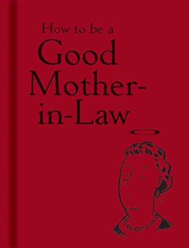 How to be a Good Mother–in–Law - Click to Buy