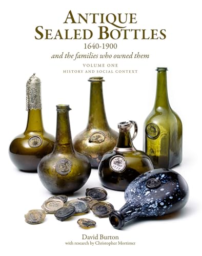 Antique Sealed Bottles 1640-1900: And the Families that Owned Them