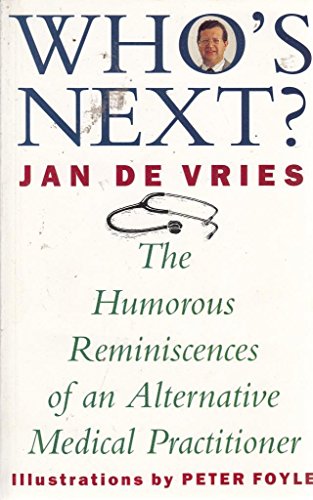 Who's Next?: The Humorous Reminiscences of an Alternative Practitioner - Click to Buy