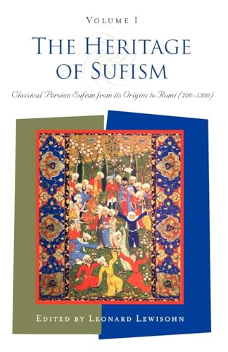 The Heritage of Sufism (Volume 1): Classical Persian Sufism from Its Origins to Rumi (700-1300)
