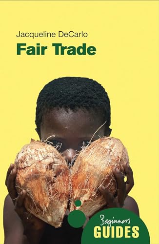 Fair Trade: A Beginner's Guide (Beginner's Guides) - Click to Buy