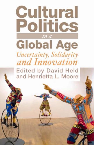Cultural Politics in a Global Age: Uncertainty, Solidarity, and Innovation - Click to Buy