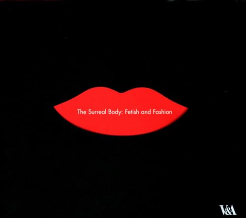 The Surreal Body: Fetish and Fashion - Click to Buy