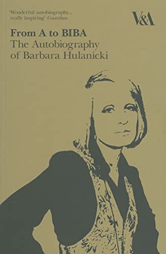 From A to Biba: The Autobiography of Barbara Hulanicki - Click to Buy