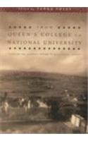 From Queen's College to National University: Essays Towards an Academic History of Qcg, Ucg and Nui Galway