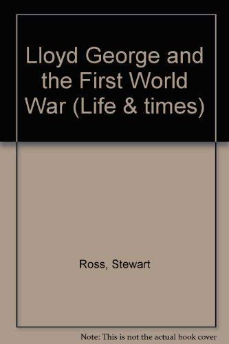 Lloyd George and the First World War (Life and Times)