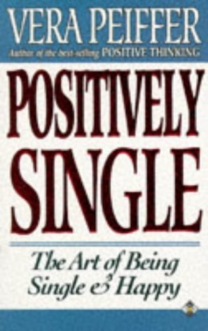 Positively Single: The Art of Being Single and Happy - Click to Buy