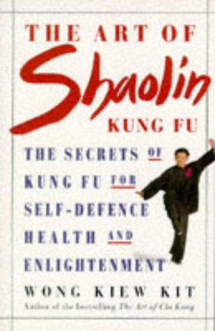 The Art of Shaolin Kung Fu: The Secrets of Kung Fu for Self-Defence, Health and Enlightenment - Click to Buy