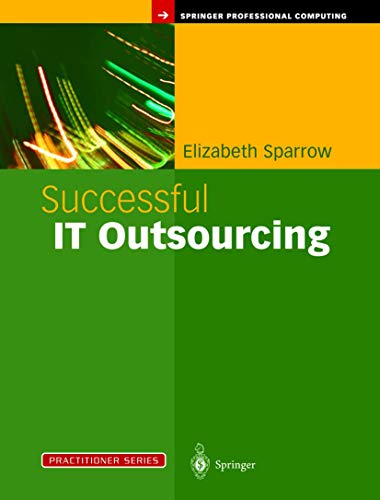 Successful IT Outsourcing: From Choosing a Provider to Managing the Project (Practitioner Series) - Click to Buy