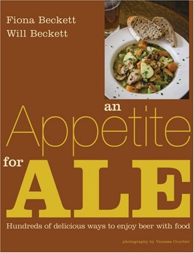 An Appetite for Ale: Hundreds of Delicious Ways to Enjoy Beer with Food