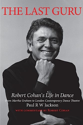 The Last Guru: Robert Cohan's Life in Dance, from Martha Graham to London Contemporary Dance Company - Click to Buy
