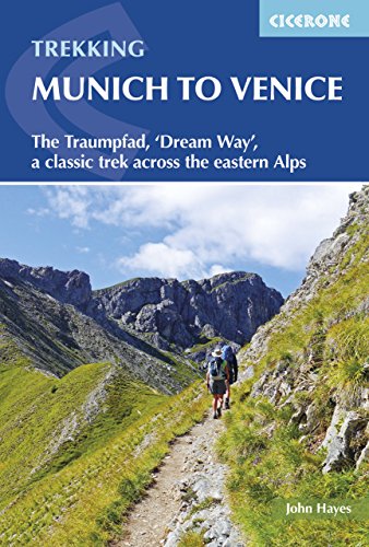 Trekking Munich to Venice: The Traumpfad, 'Dream Way', a Classic Trek Across the Eastern Alps - Click to Buy