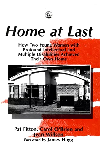 Home at Last: How Two Young Women with Profound Intellectual and Multiple Disabilities Achieved Their Own Home - Click to Buy