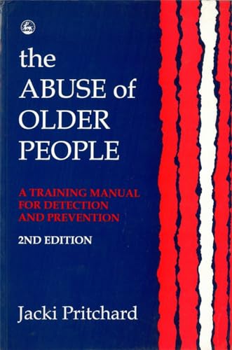 The Abuse of Older People: A Training Manual for Detection and Prevention - Click to Buy