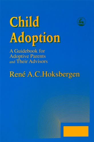 Child Adoption: A Guidebook for Adoptive Parents and Their Advisors - Click to Buy