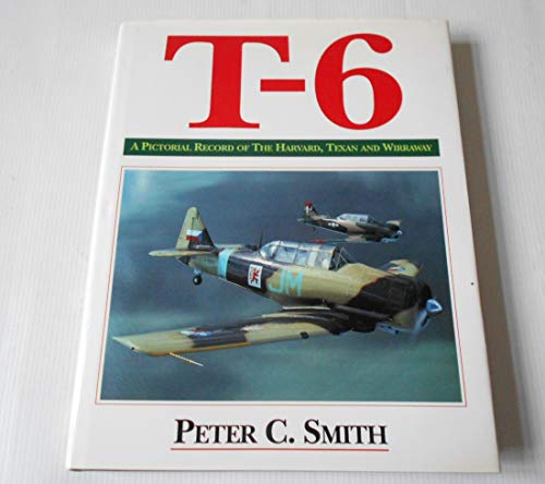 T-6: a Pictoral Record of the Harvard, Texan and Wirraway - Click to Buy