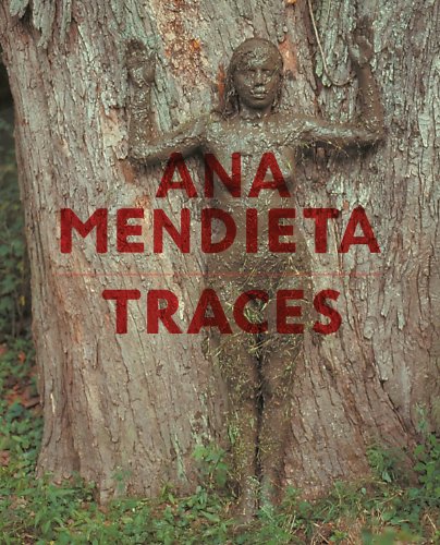 Ana Mendieta: Traces - Click to Buy