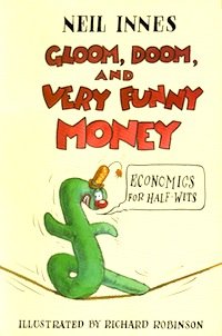 Gloom Doom & Very Funny Money - Click to Buy
