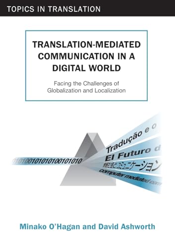 Translation-mediated Communication in a Digital World: Facing the Challenges of Globalization and Localization - Click to Buy
