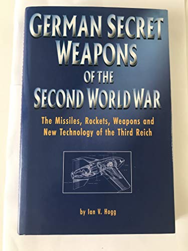 German Secret Weapons of the Second World War: The Missiles, Rockets, Weapons, and New Technology of the Third Reich - Click to Buy