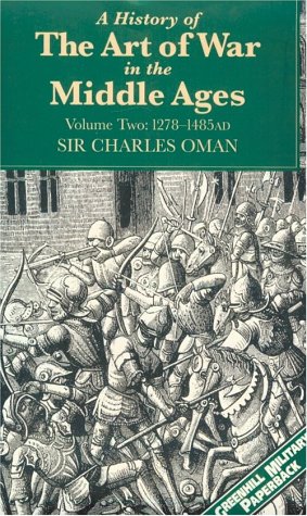 A History of the Art of War in the Middle Ages: 1278-1485 Ad (Greenhill Military Paperback) - Click to Buy