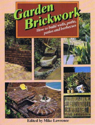 Garden Brickwork: How to Build Walls, Paths, Patios and Barbeques - Click to Buy