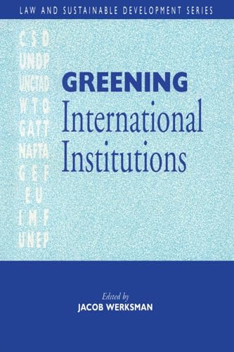Greening International Institutions (Law and Sustainable Development Series) - Click to Buy