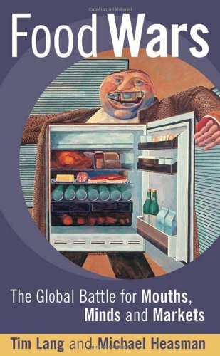 Food Wars: The Global Battle for Mouths, Minds and Markets