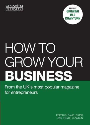 How to grow your business: From the U.K.'s most popular magazine for entrepreneurs - Click to Buy