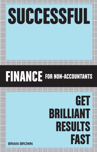 Successful Finance: Get Brilliant Results Fast. Brian B. Brown - Click to Buy