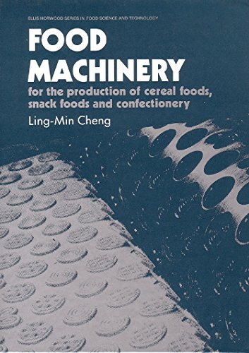 Food Machinery: For the Production of Cereal Foods, Snack Foods and Confectionery - Click to Buy