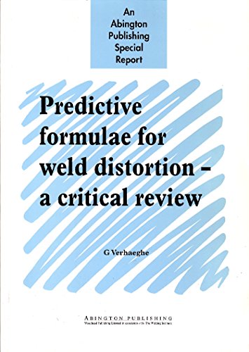 Predictive Formulae for Weld Distortion: A Critical Review (Woodhead Publishing Series in Welding and Other Joining Technologies) - Click to Buy
